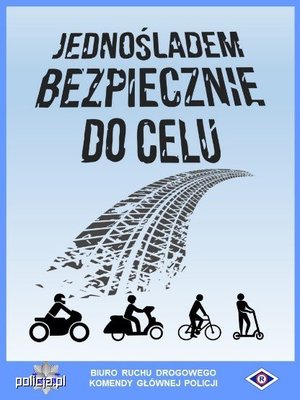 Plakat
Jednośladem bezpiecznie do celu
poniżej napisu rysunki motocykla roweru skutera hulajnogi