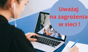 uważaj na zagrożenia w sieci