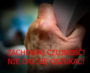 ZACHOWAJ CZUJNOŚĆ!
NIE DAJ SIĘ OSZUKAĆ!