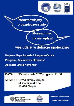Policjanci z Komendy Miejskiej Policji w Łomży wychodząc naprzeciw oczekiwaniom społecznym, zapraszają mieszkańców gminy Wizna na debatę społeczną "Porozmawiajmy o bezpieczeństwie - możesz mieć na nie wpływ". Spotkanie odbędzie się w dniu 25 listopada o godzinie 11.00 w Urzędzie Gminy Zbójna, ulica Łomżyńska 64.