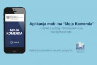 APLIKACJA „MOJA KOMENDA” – KONTAKT Z POLICJĄ I DZIELNICOWYMI NA WYCIĄGNIĘCIE RĘKI